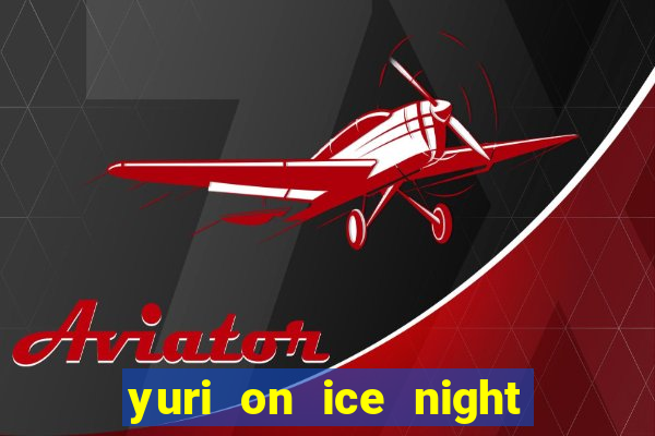 yuri on ice night in barcelona
